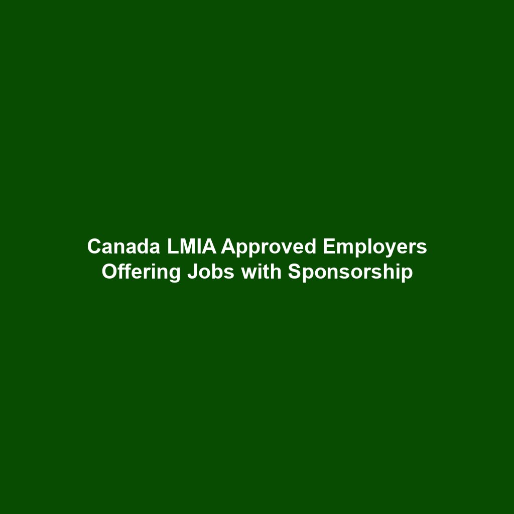 Canada LMIA Approved Employers Offering Jobs with Sponsorship
