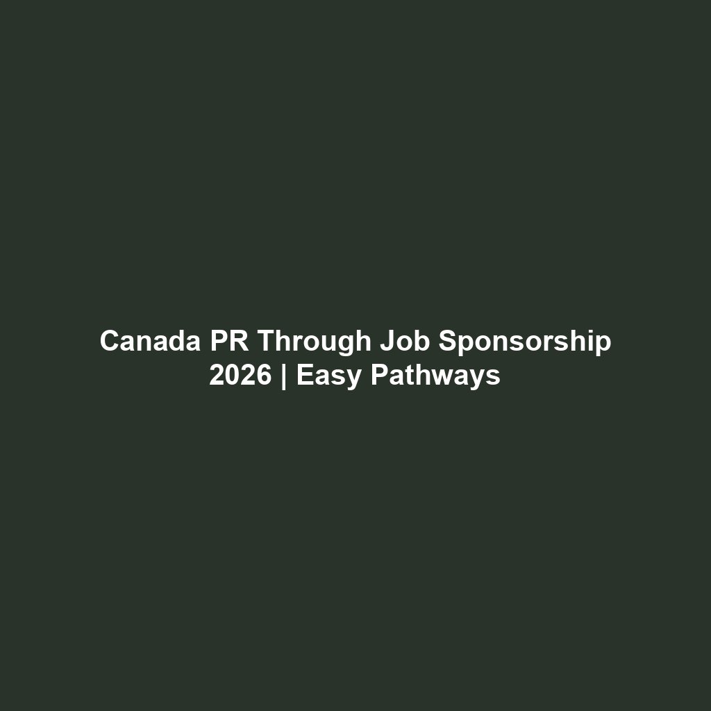 Canada PR Through Job Sponsorship 2026 | Easy Pathways