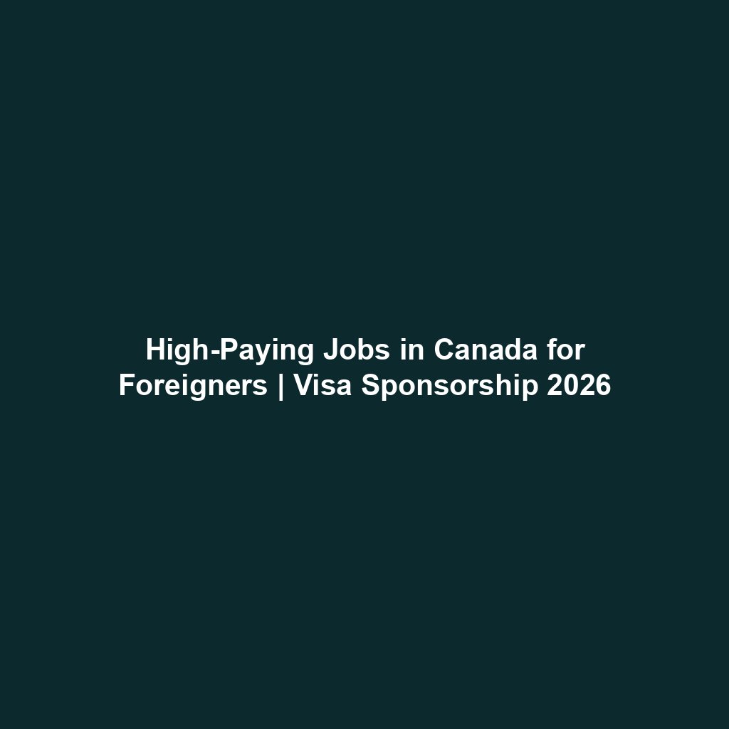 High-Paying Jobs in Canada for Foreigners | Visa Sponsorship 2026
