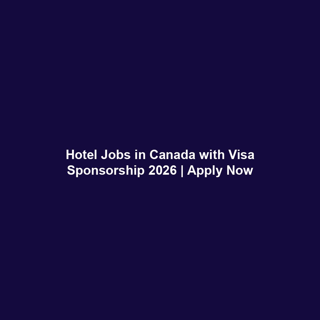 Hotel Jobs in Canada with Visa Sponsorship 2026 | Apply Now