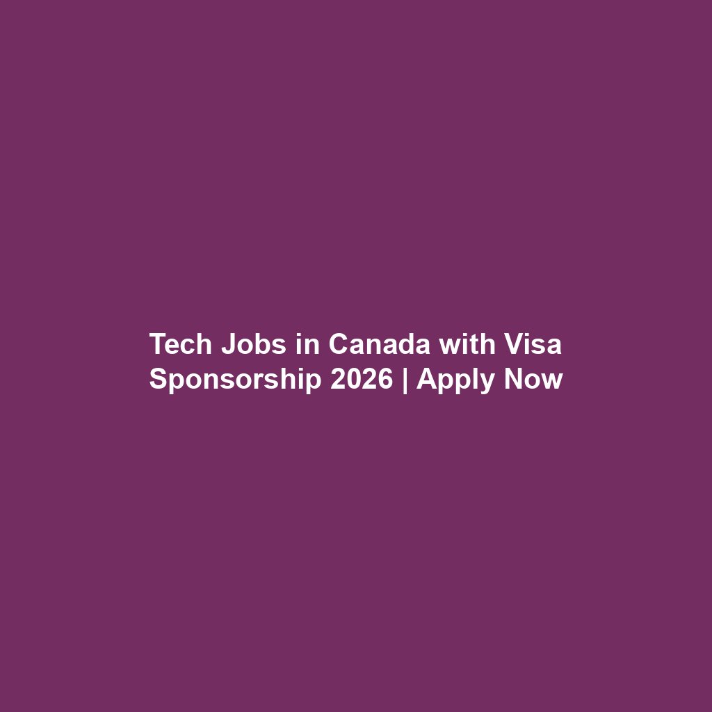 Tech Jobs in Canada with Visa Sponsorship 2026 | Apply Now