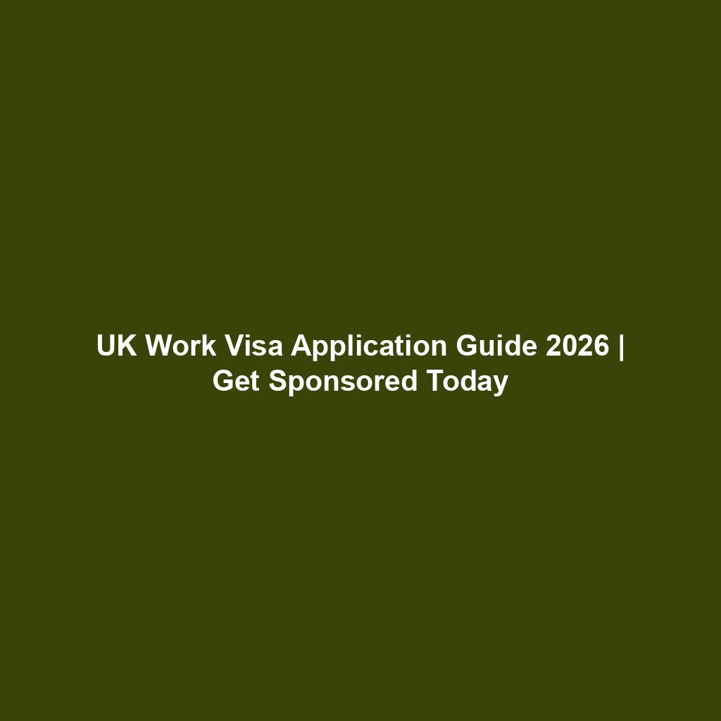 UK Work Visa Application Guide 2026 | Get Sponsored Today